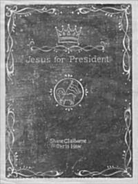 Jesus for President: Politics for Ordinary Radicals (Paperback)