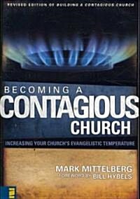 Becoming a Contagious Church: Increasing Your Churchs Evangelistic Temperature (Paperback, Revised)