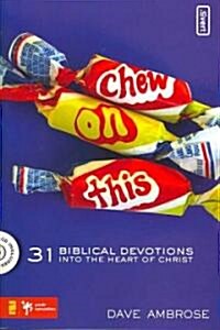 Chew on This: 31 Biblical Devotions Into the Heart of Christ [With DVD] (Paperback)