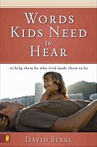 [중고] Words Kids Need to Hear: To Help Them Be Who God Made Them to Be (Paperback)
