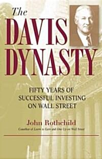 The Davis Dynasty: Fifty Years of Successful Investing on Wall Street (Paperback)