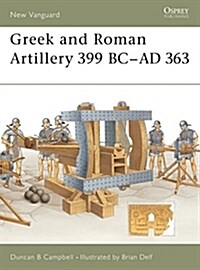 Greek and Roman Artillery 399 BC-AD 363 (Paperback)
