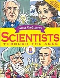 Janice Van Cleaves Scientists Through the Ages (Paperback)