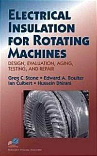Electrical Insulation for Rotating Machines: Design, Evaluation, Aging, Testing, and Repair (Hardcover)