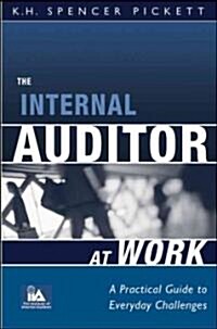 The Internal Auditor at Work: A Practical Guide to Everyday Challenges (Hardcover)