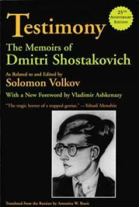 Testimony : the memoirs of Dmitri Shostakovich 25th anniversary ed