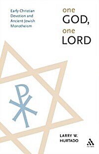 One God, One Lord: Early Christian Devotion and Ancient Jewish Monotheism (Paperback, 2nd)