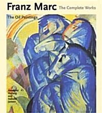 Franz Marc : The Complete Works (Paperback)