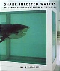 Shark Infested Waters : The Saatchi Collection of British Art in the 90s (Paperback, New ed)