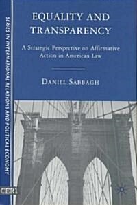Equality and Transparency: A Strategic Perspective on Affirmative Action in American Law (Hardcover)