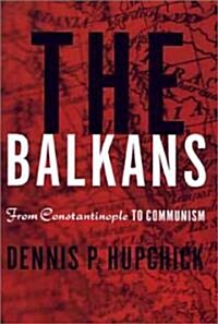The Balkans: From Constantinople to Communism (Paperback)