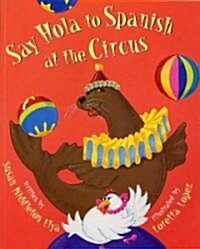 Say Hola to Spanish at the Circus (Paperback)