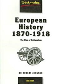 European History 1870-1918: : The Rise of Nationalism (Paperback, Student ed)