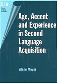 Age, Accent and Experience in Second Language Acquisition (Paperback)