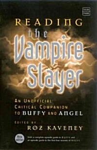 Reading the Vampire Slayer : The New, Updated, Unofficial Guide to Buffy and Angel (Paperback, Revised ed)