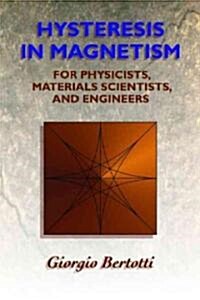 Hysteresis in Magnetism: For Physicists, Materials Scientists, and Engineers (Hardcover)
