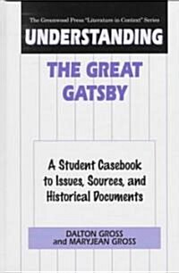 Understanding the Great Gatsby: A Student Casebook to Issues, Sources, and Historical Documents (Hardcover)