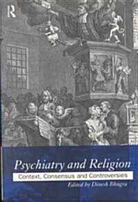 Psychiatry and Religion : Context, Consensus and Controversies (Paperback)