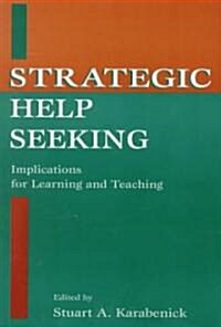 Strategic Help Seeking: Implications for Learning and Teaching (Paperback)