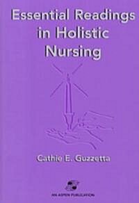 Essential Readings in Holistic Nursing (Paperback)