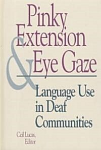 Pinky Extension and Eye Gaze: Language Use in Deaf Communities Volume 4 (Hardcover)