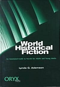 World Historical Fiction: An Annotated Guide to Novels for Adults and Young Adults (Hardcover)