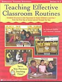 Teaching Effective Classroom Routines: Establish Structure in the Classroom to Foster Childrens Learning--From the First Day of School and All Throug (Paperback)