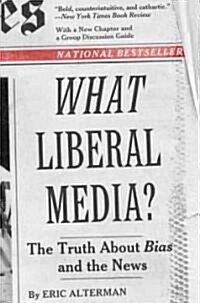 What Liberal Media?: The Truth about Bias and the News (Paperback)