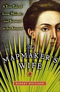 The Mapmakers Wife (Hardcover)