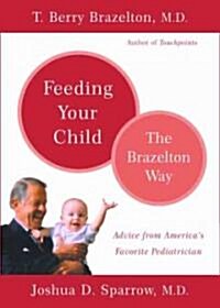 Feeding Your Child - The Brazelton Way (Paperback)