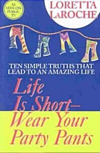 Life Is Short, Wear Your Party Pants (Paperback)