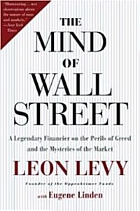 The Mind of Wall Street: A Legendary Financier on the Perils of Greed and the Mysteries of the Market (Paperback)