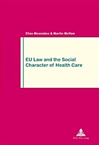 Eu Law and the Social Character of Health Care: Second Printing (Paperback, 2, Revised)