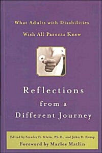 Reflections from a Different Journey: What Adults with Disabilities Wish All Parents Knew (Paperback)