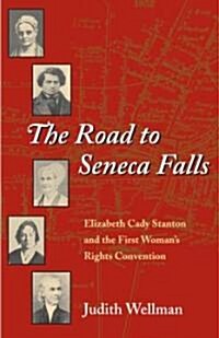 The Road to Seneca Falls: Elizabeth Cady Stanton and the First Womans Rights Convention (Paperback)
