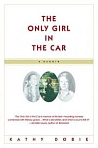 The Only Girl in the Car: A Memoir (Paperback)
