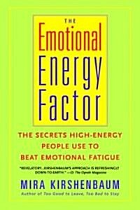 The Emotional Energy Factor: The Secrets High-Energy People Use to Beat Emotional Fatigue (Paperback)