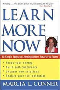 Learn More Now: 10 Simple Steps to Learning Better, Smarter, and Faster (Paperback)