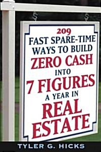 209 Fast Spare-Time Ways to Build Zero Cash Into 7 Figures a Year in Real Estate (Paperback)