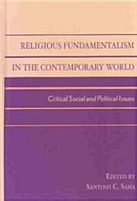 Religious Fundamentalism in the Contemporary World: Critical Social and Political Issues (Hardcover)