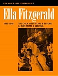 Ella Fitzgerald: The Chick Webb Years and Beyond 1935-1948: Ken Vails Jazz Itineraries 2 (Paperback)