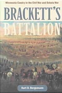 Bracketts Battalion: Minnesota Cavalry in the Civil War and Dakota War (Paperback)