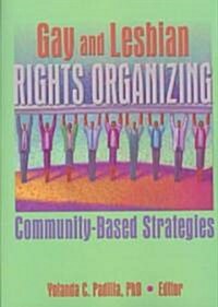 Gay and Lesbian Rights Organizing: Community-Based Strategies (Paperback)