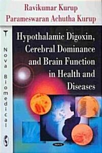 Hypothalamic Digoxin, Cerebral Dominance and Brain Function in Health and Diseases (Hardcover)