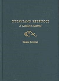 Ottaviano Petrucci: A Catalogue Raisonn? (Hardcover)