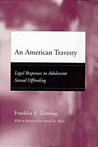 An American Travesty: Legal Responses to Adolescent Sexual Offending (Hardcover, 2)