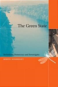 The Green State: Rethinking Democracy and Sovereignty (Paperback)