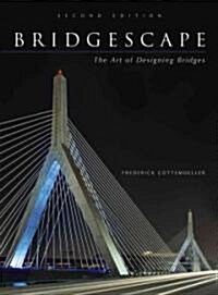 Bridgescape: The Art of Designing Bridges (Hardcover, 2, Revised)