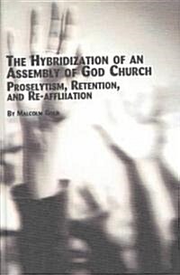 The Hybridization of an Assembly of God Church (Hardcover)