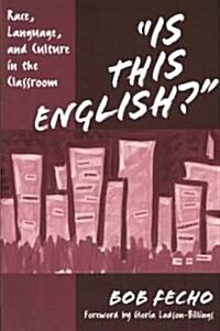 Is This English?: Race, Language, and Culture in the Classroom (Paperback)